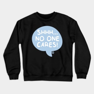 NO ONE CARES Crewneck Sweatshirt